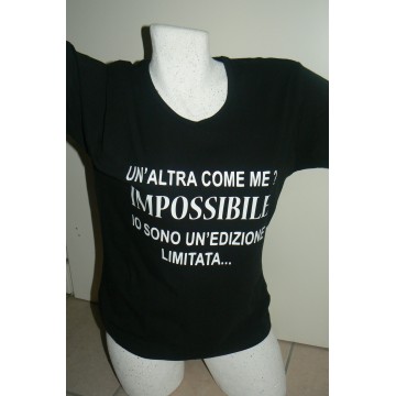 T-SHIRT NERA DONNA ( UN'ALTRA COME ME..IMPOSSIBILE SONO UN'EDIZONE LIMITATA TAGLIE S-M-L-XL