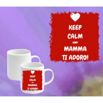 Tazzina caffe' personalizzata ( keep calm and mamma ti adoro)