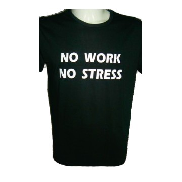 t-shirt frase spiritosa . no work no stress. taglie assortite S-M-L-XL-XXL